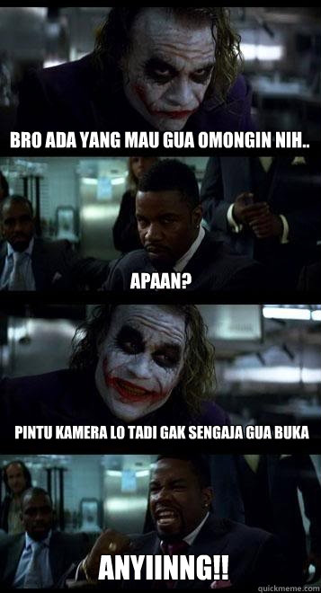 bro ada yang mau gua omongin nih.. apaan? pintu kamera lo tadi gak sengaja gua buka anyiinng!!  Joker with Black guy