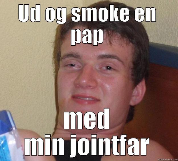 UD OG SMOKE EN PAP MED MIN JOINTFAR 10 Guy