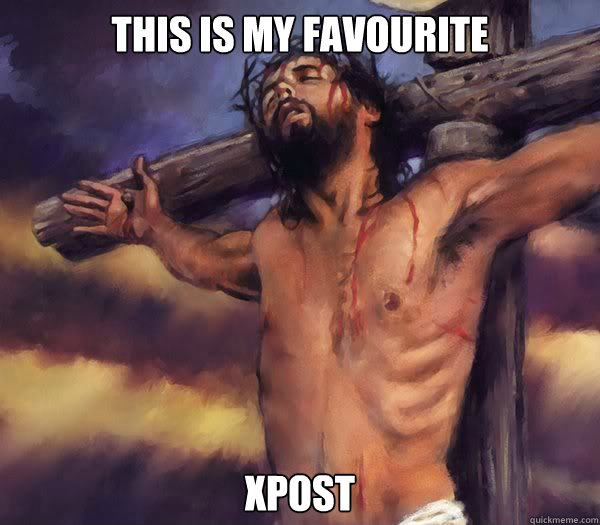 This is my favourite xpost - This is my favourite xpost  Suave Jesus
