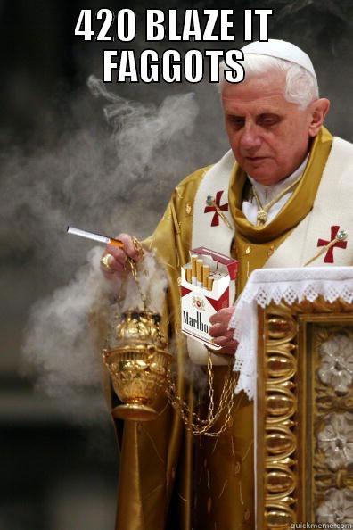 420 BLAZE IT FAGGOTS  Misc