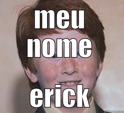 MEU NOME ERICK Over Confident Ginger