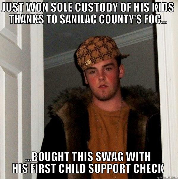 JUST WON SOLE CUSTODY OF HIS KIDS THANKS TO SANILAC COUNTY'S FOC... ...BOUGHT THIS SWAG WITH HIS FIRST CHILD SUPPORT CHECK Scumbag Steve
