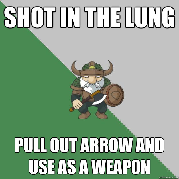 Shot In the Lung Pull out arrow and use as a weapon  Survival Dwarf