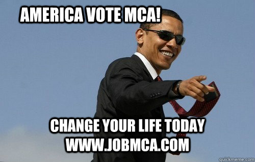          America VOTE MCA! Change your life today www.jobmca.com  Obamas Holding