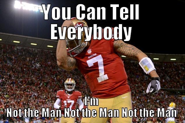 YOU CAN TELL EVERYBODY I'M NOT THE MAN NOT THE MAN NOT THE MAN Misc