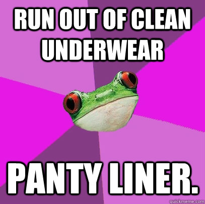 Run out of clean underwear Panty Liner.  Foul Bachelorette Frog