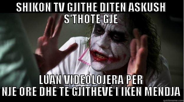 SHIKON TV GJITHE DITEN ASKUSH S'THOTE GJE LUAN VIDEOLOJERA PER NJE ORE DHE TE GJITHEVE I IKEN MENDJA Joker Mind Loss