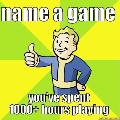 for me fallout 4 ff-x and star ocean 4 - NAME A GAME  YOU'VE SPENT 1000+ HOURS PLAYING Fallout new vegas