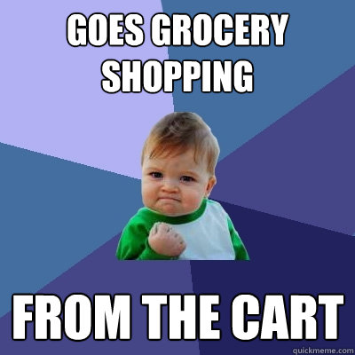 Goes Grocery Shopping From the cart  Success Kid