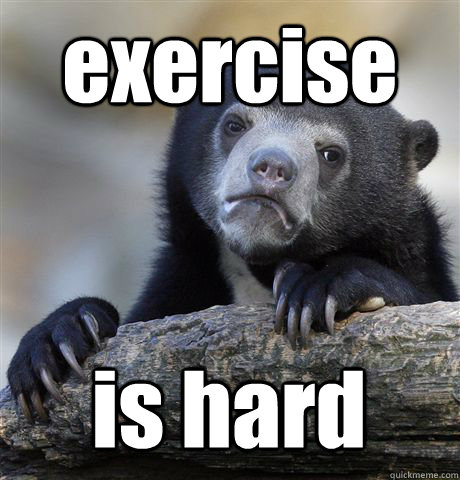 exercise  is hard  Confession Bear