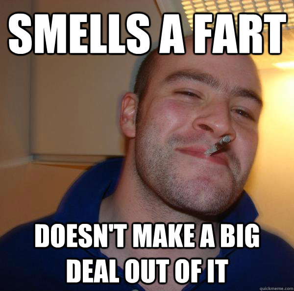 Smells a fart doesn't make a big deal out of it Misc quickmeme
