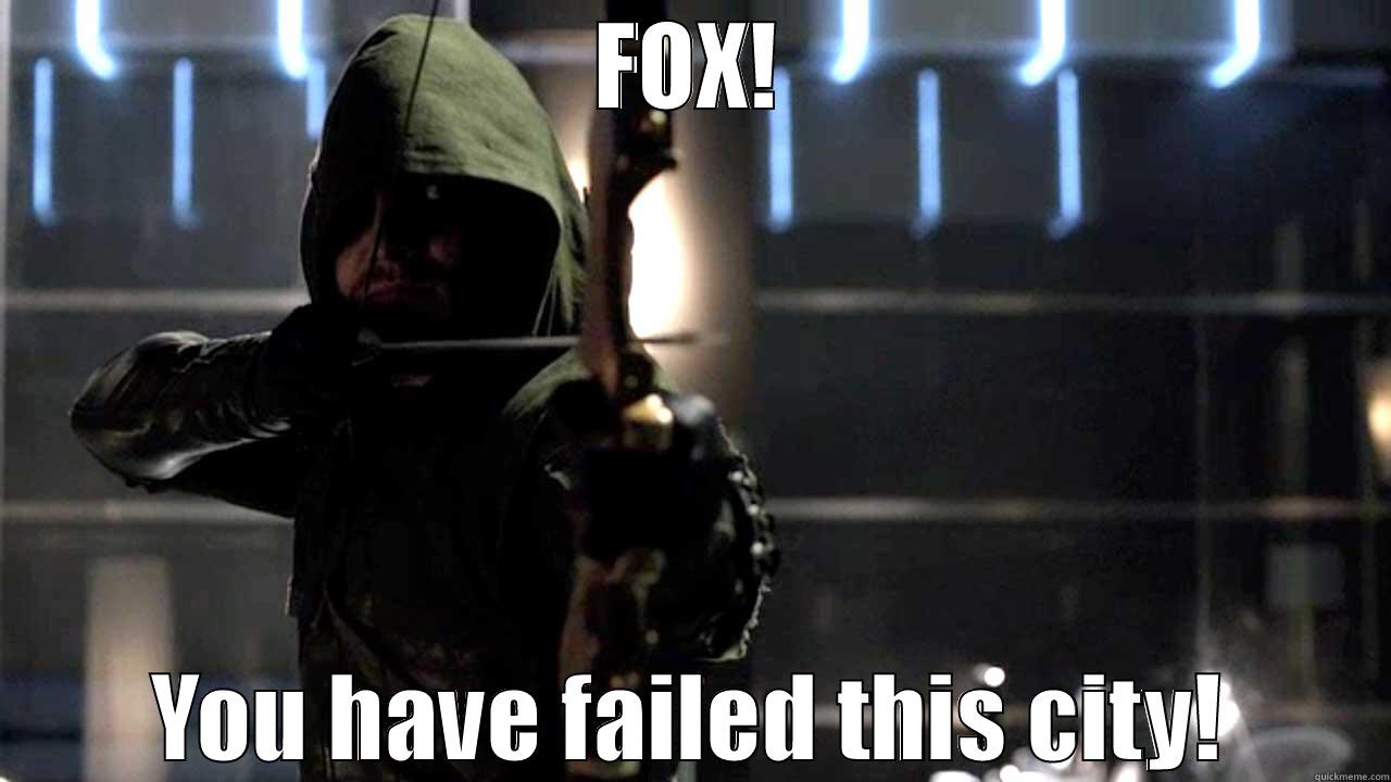 FOX! YOU HAVE FAILED THIS CITY! Misc