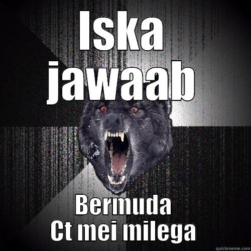 ISKA JAWAAB BERMUDA CT MEI MILEGA Insanity Wolf