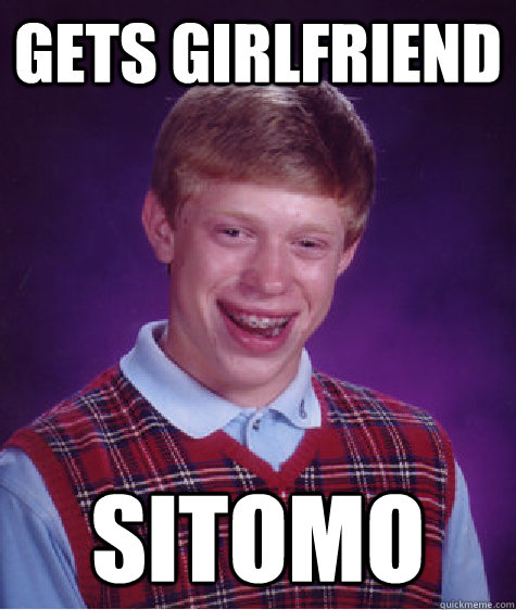 Gets Girlfriend Sitomo - Gets Girlfriend Sitomo  Bad Luck Brian