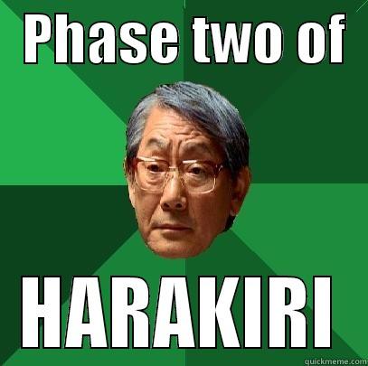 Seppuku  -   PHASE TWO OF   HARAKIRI High Expectations Asian Father