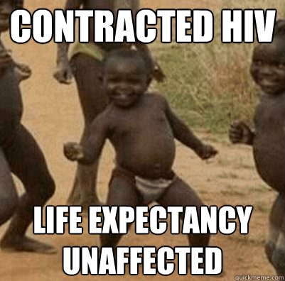 CONTRACTED HIV LIFE EXPECTANCY UNAFFECTED  Third World Success Kid