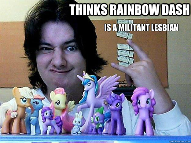Thinks Rainbow Dash Is a militant lesbian    