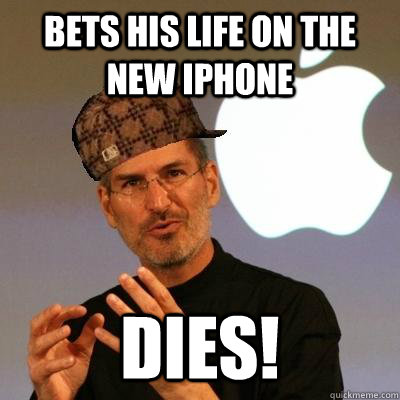 Bets his life on the new iPhone DIES!  Scumbag Steve Jobs