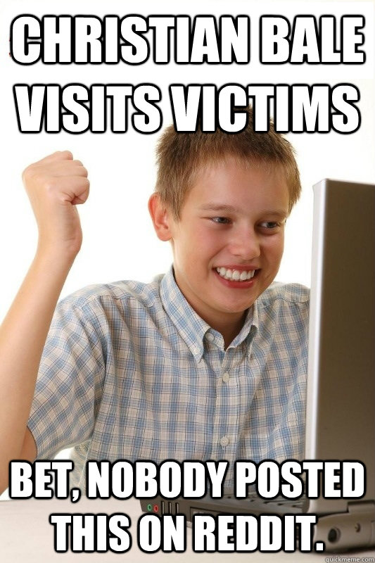 Christian Bale visits victims Bet, nobody posted this on reddit.  1st Day Internet Kid