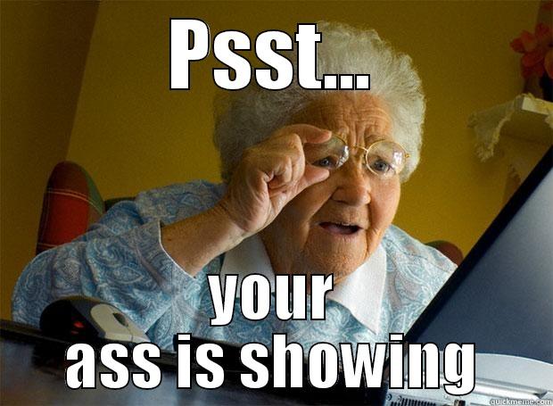 PSST... YOUR ASS IS SHOWING Grandma finds the Internet