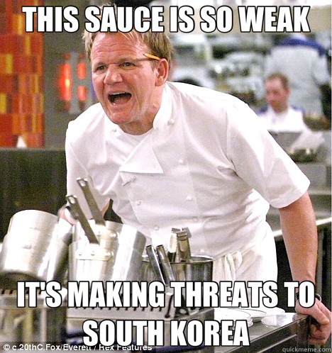 THIS SAUCE IS SO WEAK IT'S MAKING THREATS TO SOUTH KOREA  gordon ramsay