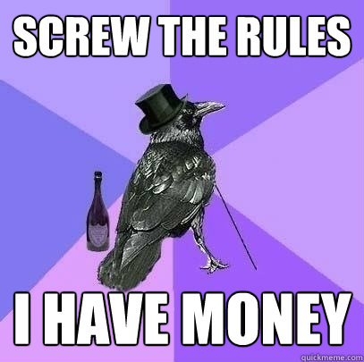 Screw the Rules I have money  Rich Raven