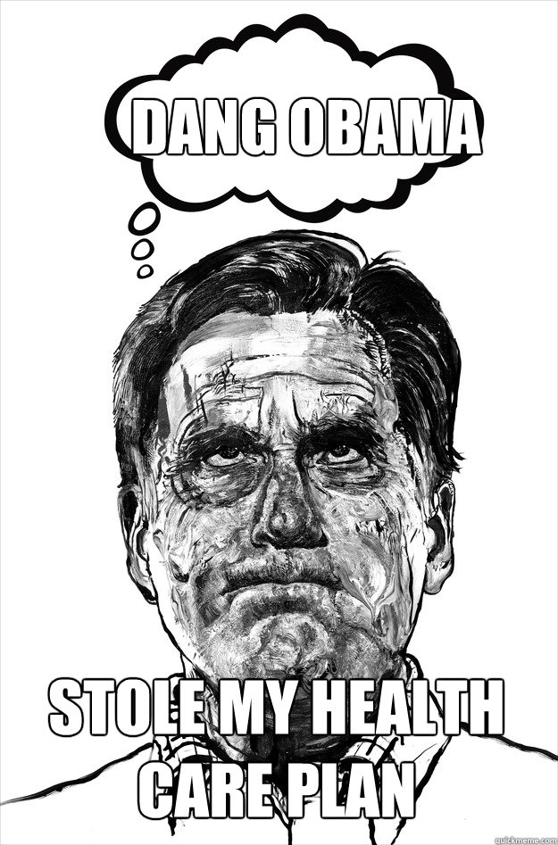 dang obama stole my health care plan  mitt meme