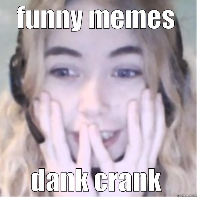 FUNNY MEMES DANK CRANK Misc