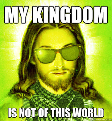 My kingdom is not of this world - My kingdom is not of this world  Misc