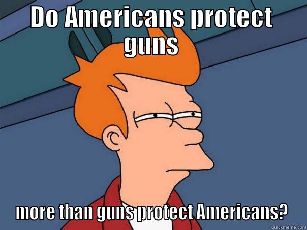 Gun Protection - DO AMERICANS PROTECT GUNS MORE THAN GUNS PROTECT AMERICANS? Futurama Fry