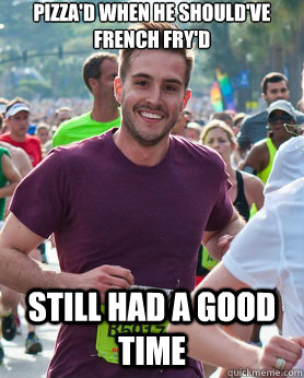 Pizza'd when he should've french fry'd Still had a good time  Ridiculously photogenic guy