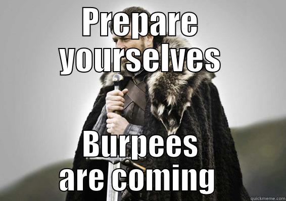 PREPARE YOURSELVES BURPEES ARE COMING  Misc