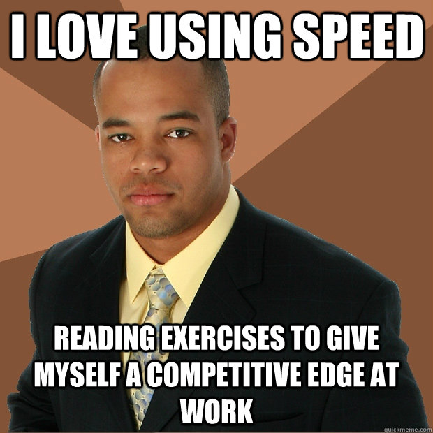 I love using SPEED reading exercises to give myself a competitive edge at work   Successful Black Man