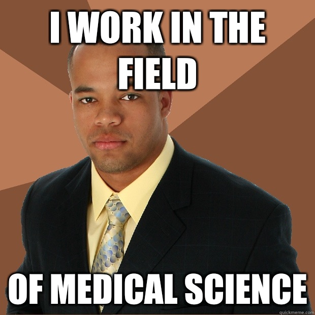 I work in the field Of medical science - I work in the field Of medical science  Successful Black Man