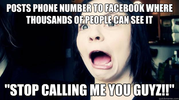 Posts phone number to Facebook where thousands of people can see it 