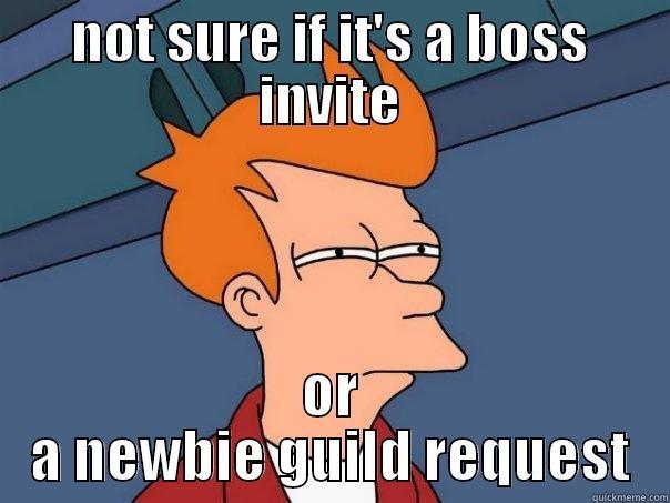 NOT SURE IF IT'S A BOSS INVITE OR A NEWBIE GUILD REQUEST Futurama Fry