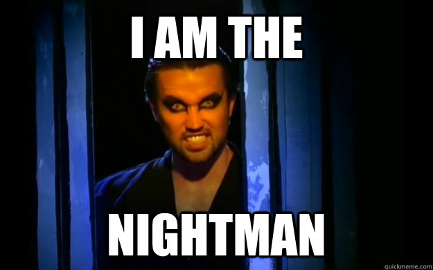 I am the  nightman  