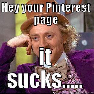 HEY YOUR PINTEREST PAGE IT SUCKS..... Creepy Wonka