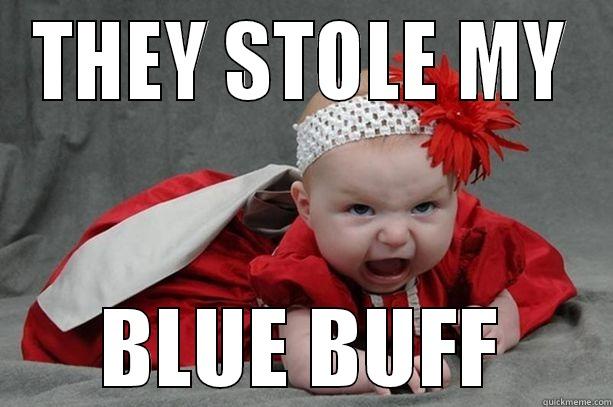 THEY STOLE MY BLUE BUFF Misc