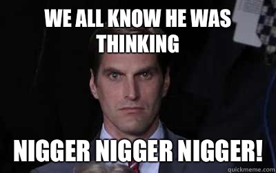 We all know he was thinking Nigger nigger nigger!  Menacing Josh Romney