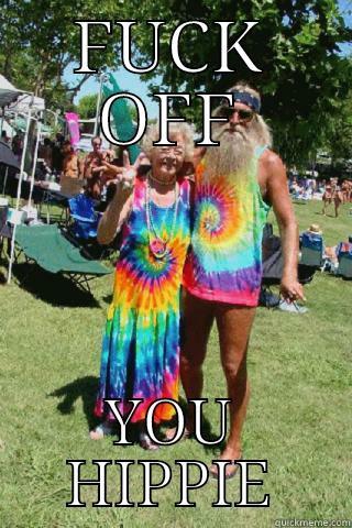 FUCK OFF YOU HIPPIE Misc