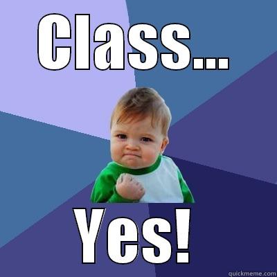 CLASS... YES! Success Kid