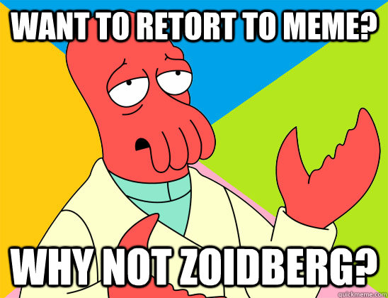 want to retort to meme? why not zoidberg? - want to retort to meme? why not zoidberg?  Misc