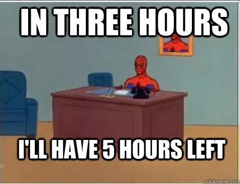 In three hours I'll have 5 hours left  Spiderman Desk