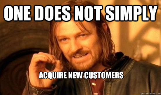 One does not simply  Acquire new customers   Maths HL - One Does Not Simply