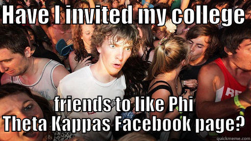 HAVE I INVITED MY COLLEGE  FRIENDS TO LIKE PHI THETA KAPPAS FACEBOOK PAGE? Sudden Clarity Clarence