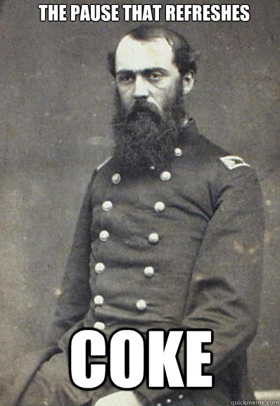 The Pause that Refreshes  Coke - The Pause that Refreshes  Coke  Civil War Doctor