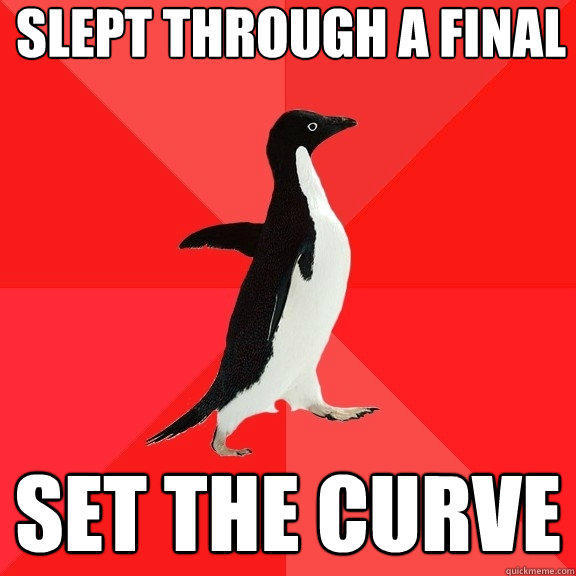Slept through a final set the curve  Socially Awesome Penguin