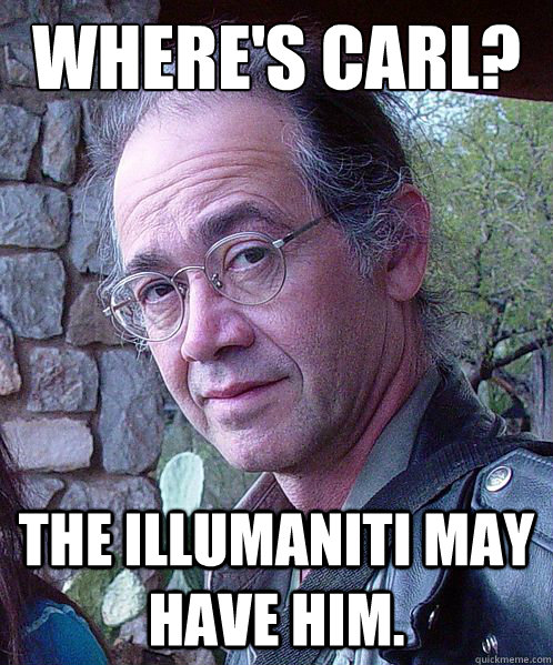 WHERE'S CARL? THE ILLUMANITI MAY HAVE HIM.  