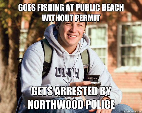 goes fishing at public beach without permit gets arrested by northwood police  College Freshman